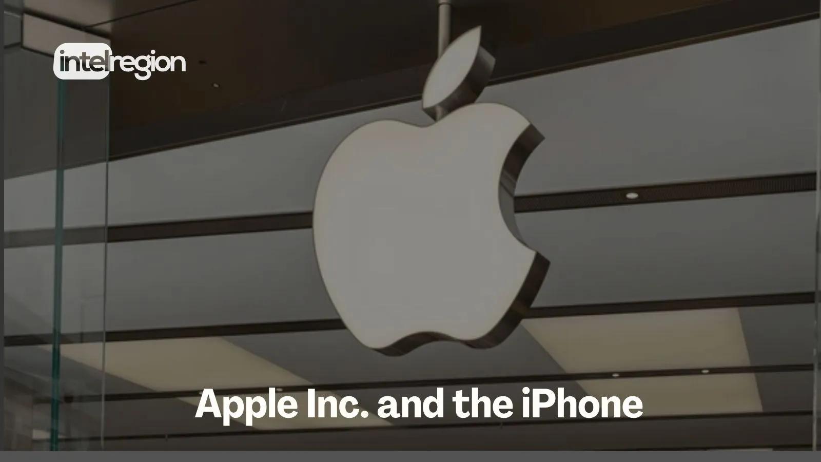 Apple Inc. and the iPhone: How the Tech Giant Built Its Expanding ...