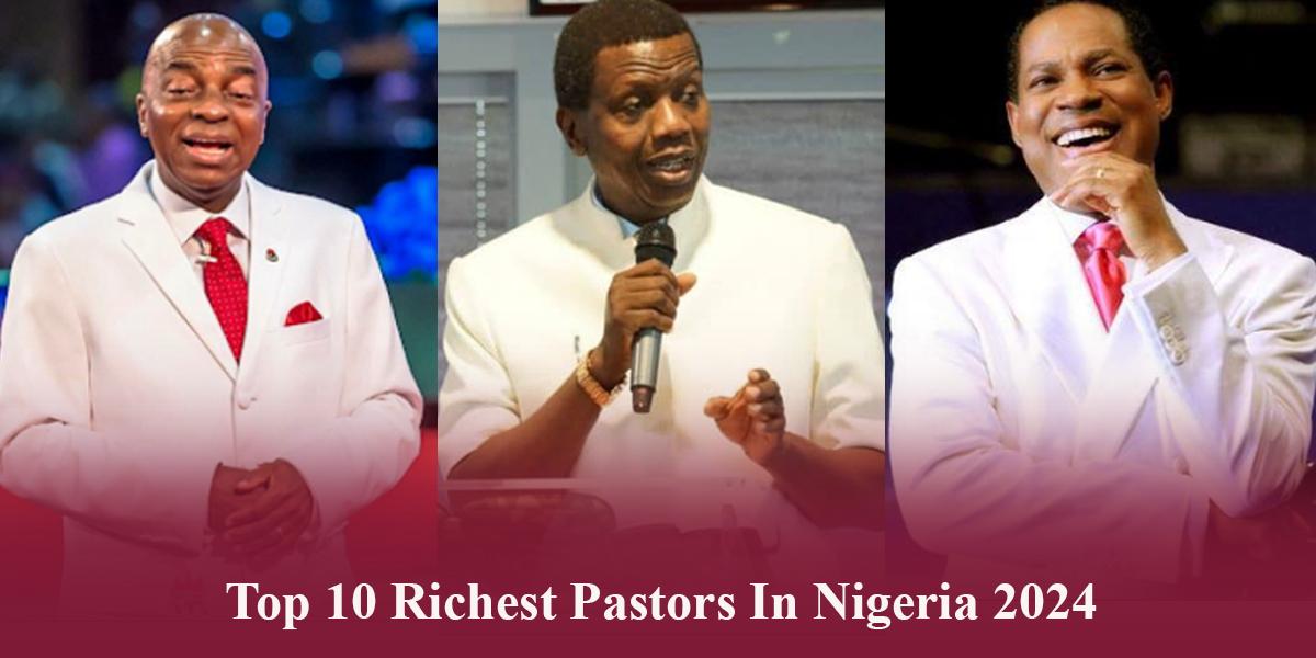 Top 10 richest pastors in Nigeria 2024 | Intel Region